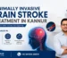Minimally Invasive Brain Stroke Treatment in Kannur