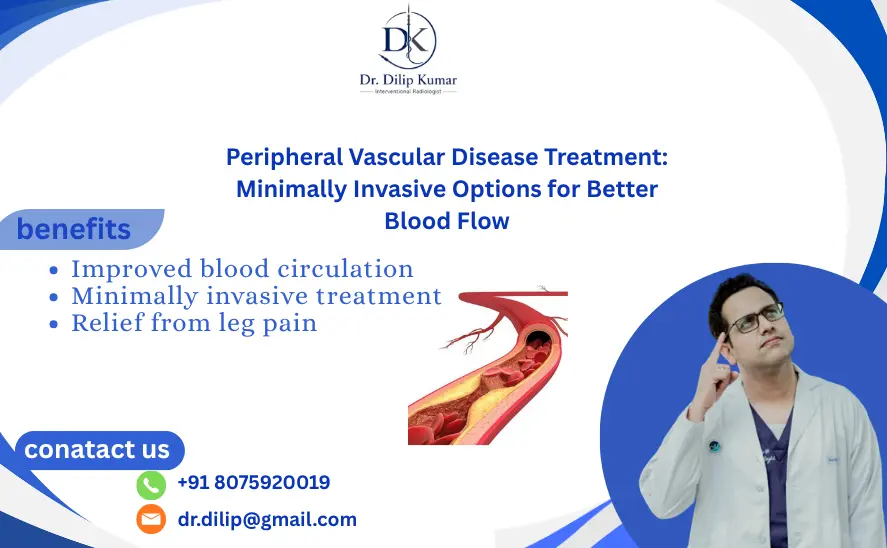 Peripheral Vascular Disease Treatment: Minimally Invasive Options for Better Blood Flow